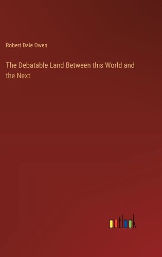 Cover image for The Debatable Land Between this World and the Next
