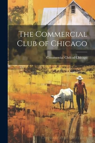 Cover image for The Commercial Club of Chicago