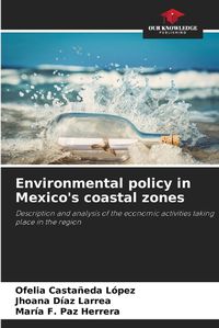 Cover image for Environmental policy in Mexico's coastal zones