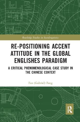 Cover image for Re-Positioning Accent Attitude in the Global Englishes Paradigm: A Critical Phenomenological Case Study in the Chinese Context