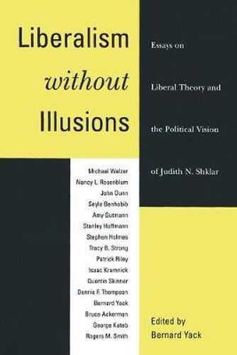 Cover image for Liberalism without Illusions: Essays on Liberal Theory and the Political Vision of Judith N. Shklar