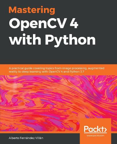 Cover image for Mastering OpenCV 4 with Python: A practical guide covering topics from image processing, augmented reality to deep learning with OpenCV 4 and Python 3.7