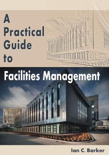 Cover image for A Practical Guide to Facilities Management