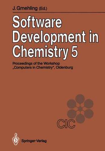 Cover image for Software Development in Chemistry 5: Proceedings of the 5th Workshop  Computers in Chemistry Oldenburg, November 21-23, 1990