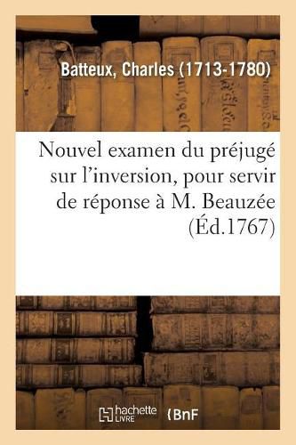 Nouvel Examen Du Prejuge Sur l'Inversion, Pour Servir de Reponse A M. Beauzee