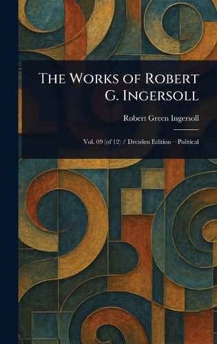 Cover image for The Works of Robert G. Ingersoll