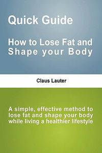 Cover image for Quick Guide - How to lose fat and shape your body