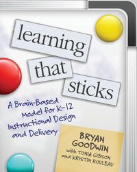 Cover image for Learning That Sticks: A Brain-Based Model for K-12 Instructional Design and Delivery