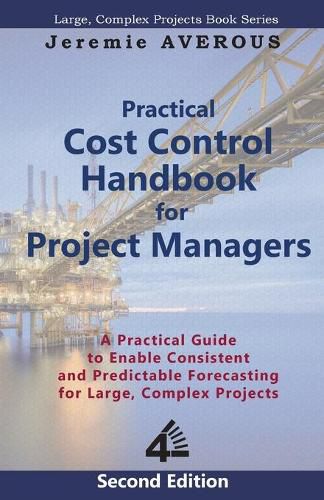 Cover image for Practical Cost Control Handbook for Project Managers - 2nd Edition: A Practical Guide to Enable Consistent and Predictable Forecasting for Large, Complex Projects