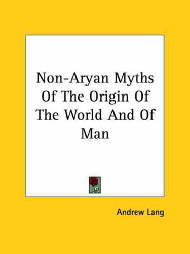 Cover image for Non-Aryan Myths of the Origin of the World and of Man