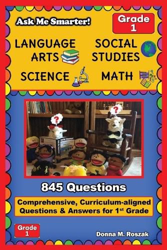 Cover image for Ask Me Smarter! Language Arts, Social Studies, Science, and Math - Grade 1: Comprehensive, Curriculum-aligned Questions and Answers for 1st Grade