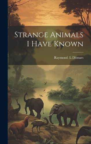 Cover image for Strange Animals I Have Known