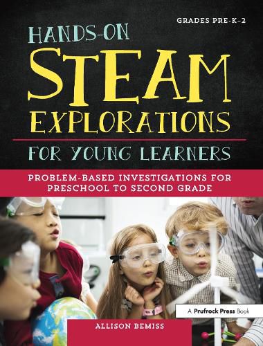 Cover image for Hands-On Steam Explorations for Young Learners Grades Pre-K-2: Problem-Based Investigations for Preschool to Second Grade