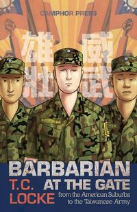 Cover image for Barbarian at the Gate: From the American Suburbs to the Taiwanese Army