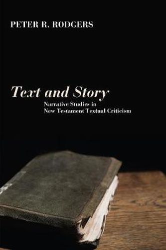 Cover image for Text and Story: Narrative Studies in New Testament Textual Criticism