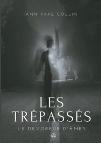 Cover image for Les Trepasses: Le devoreur d'ames