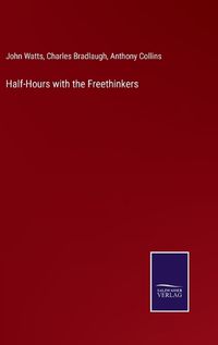 Cover image for Half-Hours with the Freethinkers