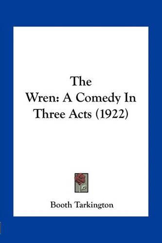 The Wren: A Comedy in Three Acts (1922)