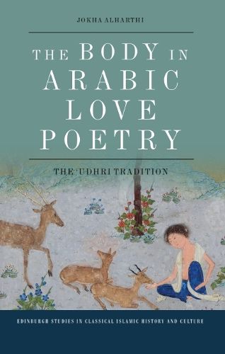 Cover image for The Body in Arabic Love Poetry: The 'Udhri Tradition