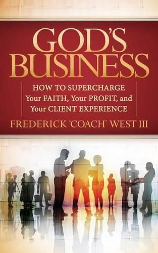 Cover image for God's Business: How to Supercharge Your Faith, Your profit, and Your Client Experience