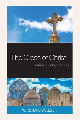 Cover image for The Cross of Christ: Islamic Perspectives