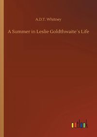 Cover image for A Summer in Leslie Goldthwaites Life