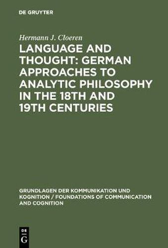 Cover image for Language and Thought: German Approaches to Analytic Philosophy in the 18th and 19th Centuries