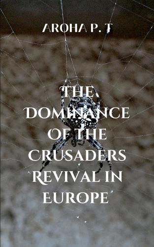 Cover image for The Dominance of the Crusaders Revival in Europe