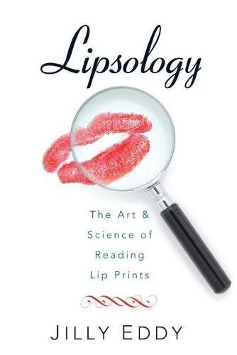 Cover image for Lipsology: The Art & Science of Reading Lip Prints