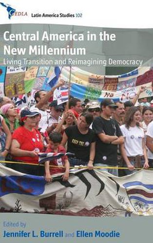 Cover image for Central America in the New Millennium: Living Transition and Reimagining Democracy