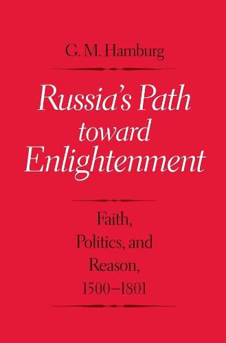 Cover image for Russia's Path toward Enlightenment: Faith, Politics, and Reason, 1500-1801