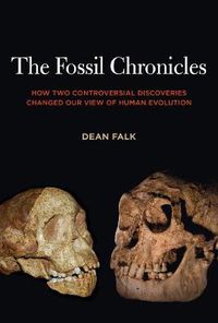 Cover image for The Fossil Chronicles: How Two Controversial Discoveries Changed Our View of Human Evolution