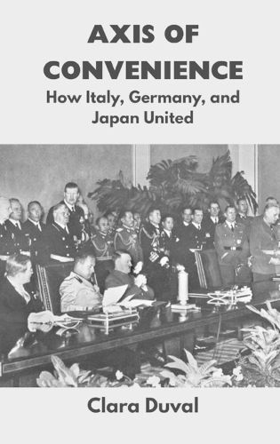 Cover image for Axis of Convenience: How Italy, Germany, and Japan United