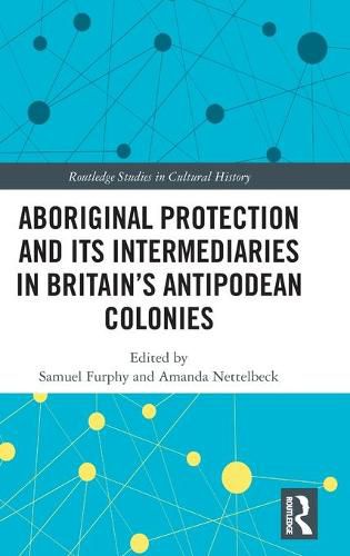 Cover image for Aboriginal Protection and Its Intermediaries in Britain's Antipodean Colonies