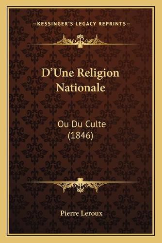 D'Une Religion Nationale: Ou Du Culte (1846)