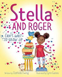 Cover image for Stella and Roger Can't Wait to Grow Up