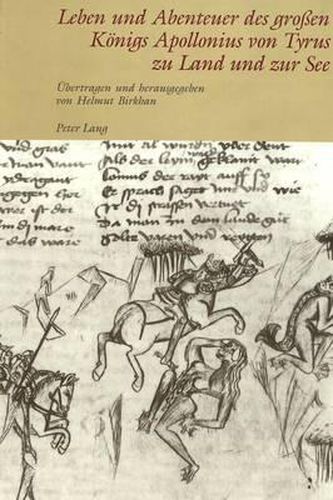 Leben Und Abenteuer Des Grossen Koenigs Apollonius Von Tyrus Zu Land Und Zur See: Ein Abenteuerroman Von Heinrich Von Neustadt Verfasst Zu Wien Um 1300 Nach Gottes Geburt- Uebertragen Mit Allen Miniaturen Der Wiener Handschrift C