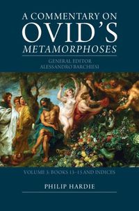 Cover image for A Commentary on Ovid's Metamorphoses: Volume 3, Books 13-15 and Indices