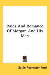 Cover image for Raids and Romance of Morgan and His Men
