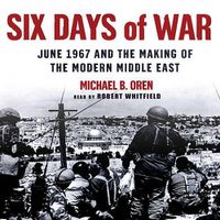 Cover image for Six Days of War: June 1967 and the Making of the Modern Middle East