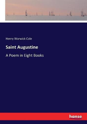 Cover image for Saint Augustine: A Poem in Eight Books