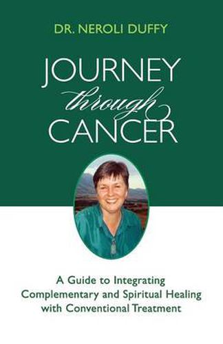 Cover image for Journey Through Cancer: A Guide to Integrating Complementary and Spiritual Healing with Conventional Treatment