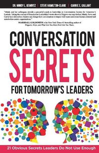 Cover image for Conversation Secrets for Tomorrow's Leaders: 21 Obvious Secrets Leaders Do Not Use Enough