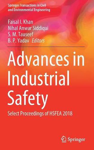 Cover image for Advances in Industrial Safety: Select Proceedings of HSFEA 2018