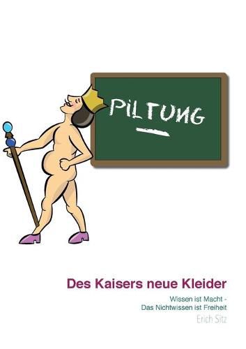 Cover image for Des Kaisers neue Kleider: Wissen ist Macht - Das Nichtwissen ist Freiheit