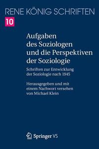 Cover image for Aufgaben Des Soziologen Und Die Perspektiven Der Soziologie: Schriften Zur Entwicklung Der Soziologie Nach 1945