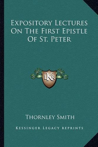 Cover image for Expository Lectures on the First Epistle of St. Peter