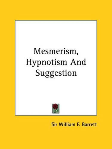 Cover image for Mesmerism, Hypnotism and Suggestion