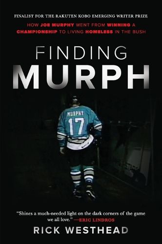 Cover image for Finding Murph: How Joe Murphy Went from Winning a Championship to Living Homeless in the Bush