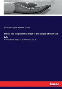 Cover image for Critical and exegetical handbook to the Gospels of Mark and Luke: Translated from the 5th ed. of the German. Vol. 2